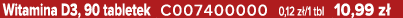 Witamina D3, 90 tabletek C007400000 0,12 z /1 tbl 10,99 z 