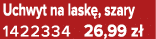 Uchwyt na lask , szary 1422334 26,99 z 