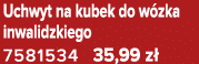 Uchwyt na kubek do w zka inwalidzkiego 7581534 35,99 z 