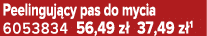 Peelinguj cy pas do mycia 6053834 56,49 z 37,49 z 1