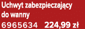 Uchwyt zabezpieczaj cy do wanny 6965634 224,99 z 