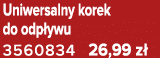 Uniwersalny korek do odp ywu 3560834 26,99 z 