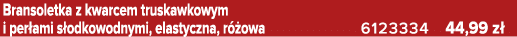 Bransoletka z kwarcem truskawkowym i per ami s odkowodnymi, elastyczna, r owa 6123334 44,99 z 