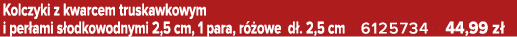 Kolczyki z kwarcem truskawkowym i per ami s odkowodnymi 2,5 cm, 1 para, r owe d . 2,5 cm 6125734 44,99 z 