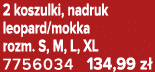 2 koszulki, nadruk leopard/mokka rozm. S, M, L, XL 7756034 134,99 z 