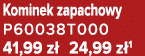 Kominek zapachowy P60038T000 41,99 z 24,99 z 1