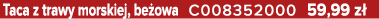 Taca z trawy morskiej, be owa C008352000 59,99 z 