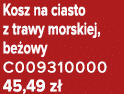 Kosz na ciasto z trawy morskiej, be owy C009310000 45,49 z 