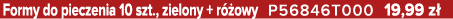 Formy do pieczenia 10 szt., zielony + r owy P56846T000 19,99 z 