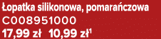  opatka silikonowa, pomara czowa C008951000 17,99 z 10,99 z 1