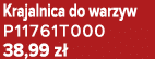 Krajalnica do warzyw P11761T000 38,99 z 