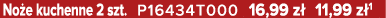 No e kuchenne 2 szt. P16434T000 16,99 z 11,99 z 1