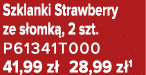 Szklanki Strawberry ze s omk , 2 szt. P61341T000 41,99 z 28,99 z 1