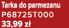 Tarka do parmezanu P68725T000 33,99 z 