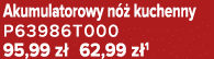 Akumulatorowy n  kuchenny P63986T000 95,99 z  62,99 z 1