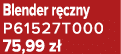 Blender r czny P61527T000 75,99 z 