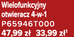 Wielofunkcyjny otwieracz 4 w 1 P65946T000 47,99 z 33,99 z 1