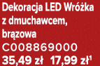 Dekoracja LED Wr ka z dmuchawcem, br zowa C008869000 35,49 z  17,99 z 1
