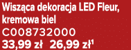 Wisz ca dekoracja LED Fleur, kremowa biel C008732000 33,99 z 26,99 z 1