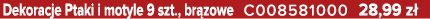 Dekoracje Ptaki i motyle 9 szt., br zowe C008581000 28,99 z 