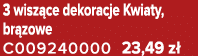 3 wisz ce dekoracje Kwiaty, br zowe C009240000 23,49 z 