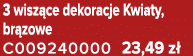 3 wisz ce dekoracje Kwiaty, br zowe C009240000 23,49 z 