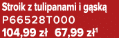 Stroik z tulipanami i g sk P66528T000 104,99 z  67,99 z 1