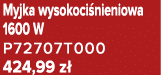 Myjka wysokoci nieniowa 1600 W P72707T000 424,99 z 
