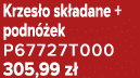 Krzes o sk adane + podn ek P67727T000 305,99 z 