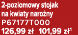 2 poziomowy stojak na kwiaty naro ny P67177T000 126,99 z 101,99 z 1