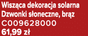 Wisz ca dekoracja solarna Dzwonki s oneczne, br z C009628000 61,99 z 