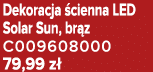 Dekoracja cienna LED Solar Sun, br z C009608000 79,99 z 