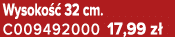 Wysoko  32 cm. C009492000 17,99 z 