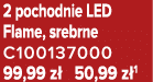 2 pochodnie LED Flame, srebrne C100137000 99,99 z 50,99 z 1