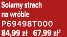 Solarny strach na wr ble P69498T000 84,99 z 67,99 z 1