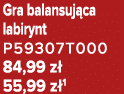 Gra balansuj ca labirynt P59307T000 84,99 z 55,99 z 1