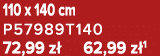 110 x 140 cm P57989T140 72,99 z 62,99 z 1