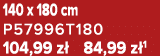 140 x 180 cm P57996T180 104,99 z 84,99 z 1
