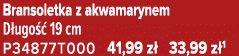Bransoletka z akwamarynem D ugo  19 cm P34877T000 41,99 z  33,99 z 1