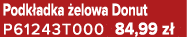 Podk adka elowa Donut P61243T000 84,99 z 