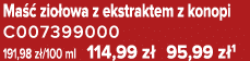 Ma  zio owa z ekstraktem z konopi C007399000 191,98 z /100 ml 114,99 z  95,99 z 1