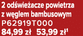 2 od wie acze powietrza z w glem bambusowym P62919T000 84,99 z 53,99 z 1