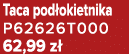 Taca pod okietnika P62626T000 62,99 z 