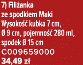 7) Fili anka ze spodkiem Maki Wysoko  kubka 7 cm,   9 cm, pojemno   280 ml, spodek   15 cm C009659000 34,49 z 