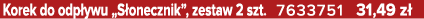 Korek do odp ywu „S onecznik”, zestaw 2 szt. 7633751 31,49 z 