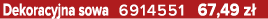 Dekoracyjna sowa 6914551 67,49 z 