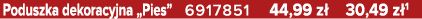 Poduszka dekoracyjna „Pies” 6917851 44,99 z 30,49 z 1