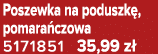 Poszewka na poduszk , pomara czowa 5171851 35,99 z 