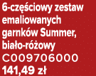 6 cz ciowy zestaw emaliowanych garnk w Summer, bia o r  owy C009706000 141,49 z 