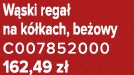 W ski rega na k  kach, be owy C007852000 162,49 z 